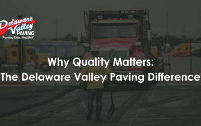 Why Quality Paving Matters: The Delaware Valley Paving Difference