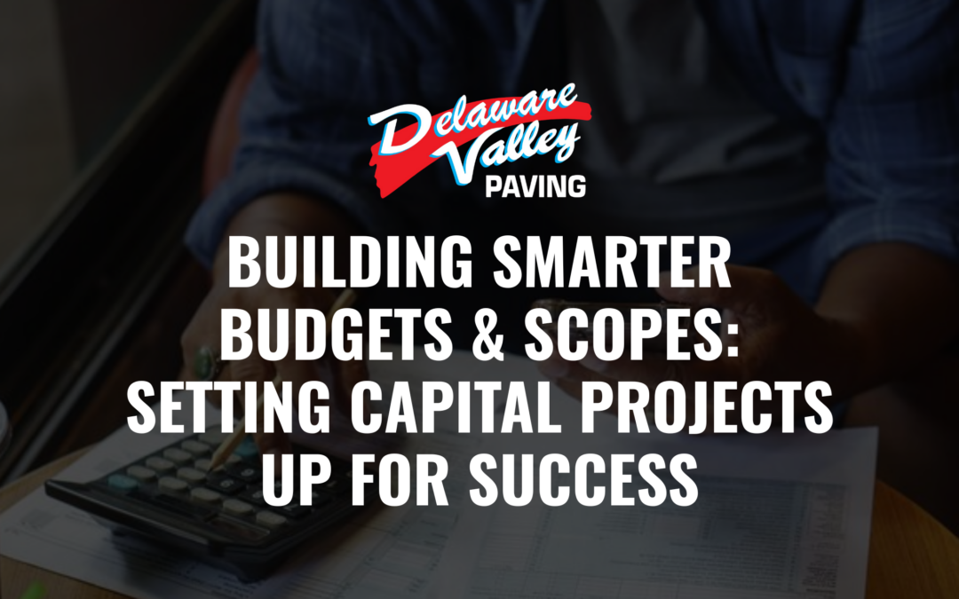 Building Smarter Budgets & Scopes: Setting Capital Projects Up for Success